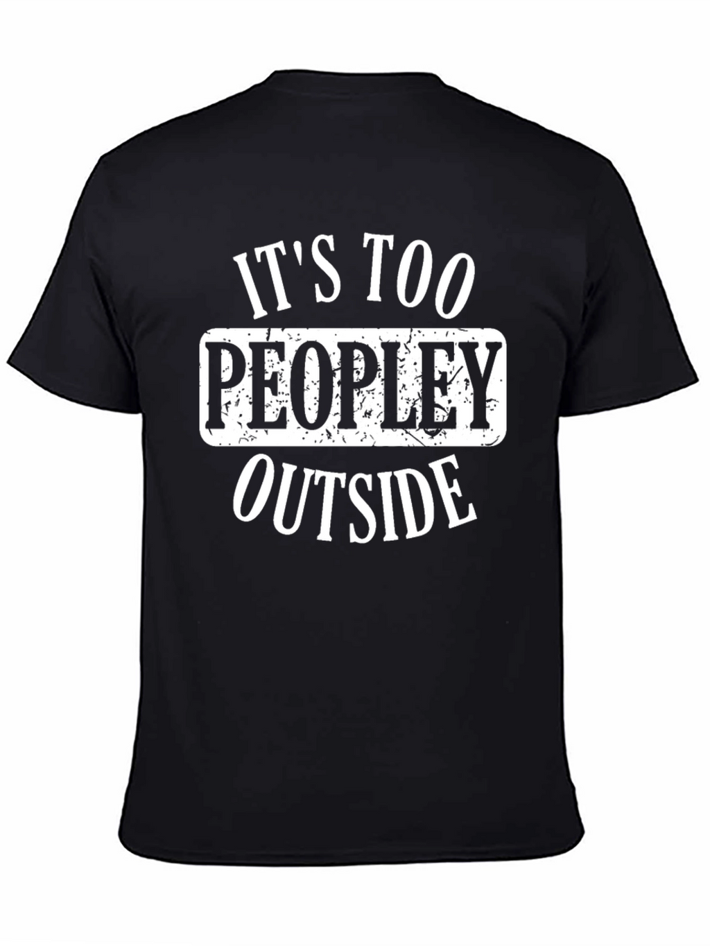 Its Too Peopley Outside Graphic T-Shirt