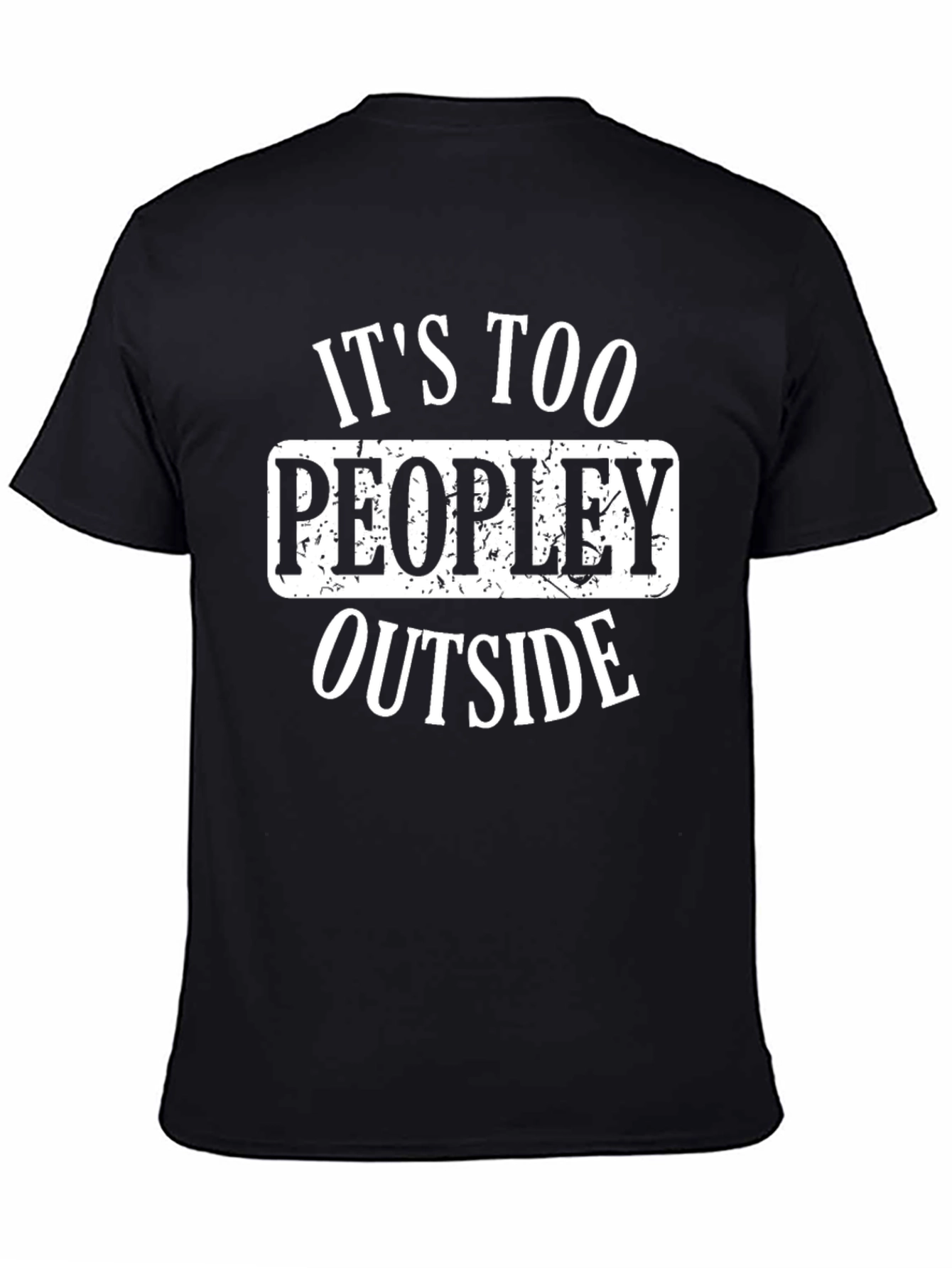 Its Too Peopley Outside Graphic T-Shirt