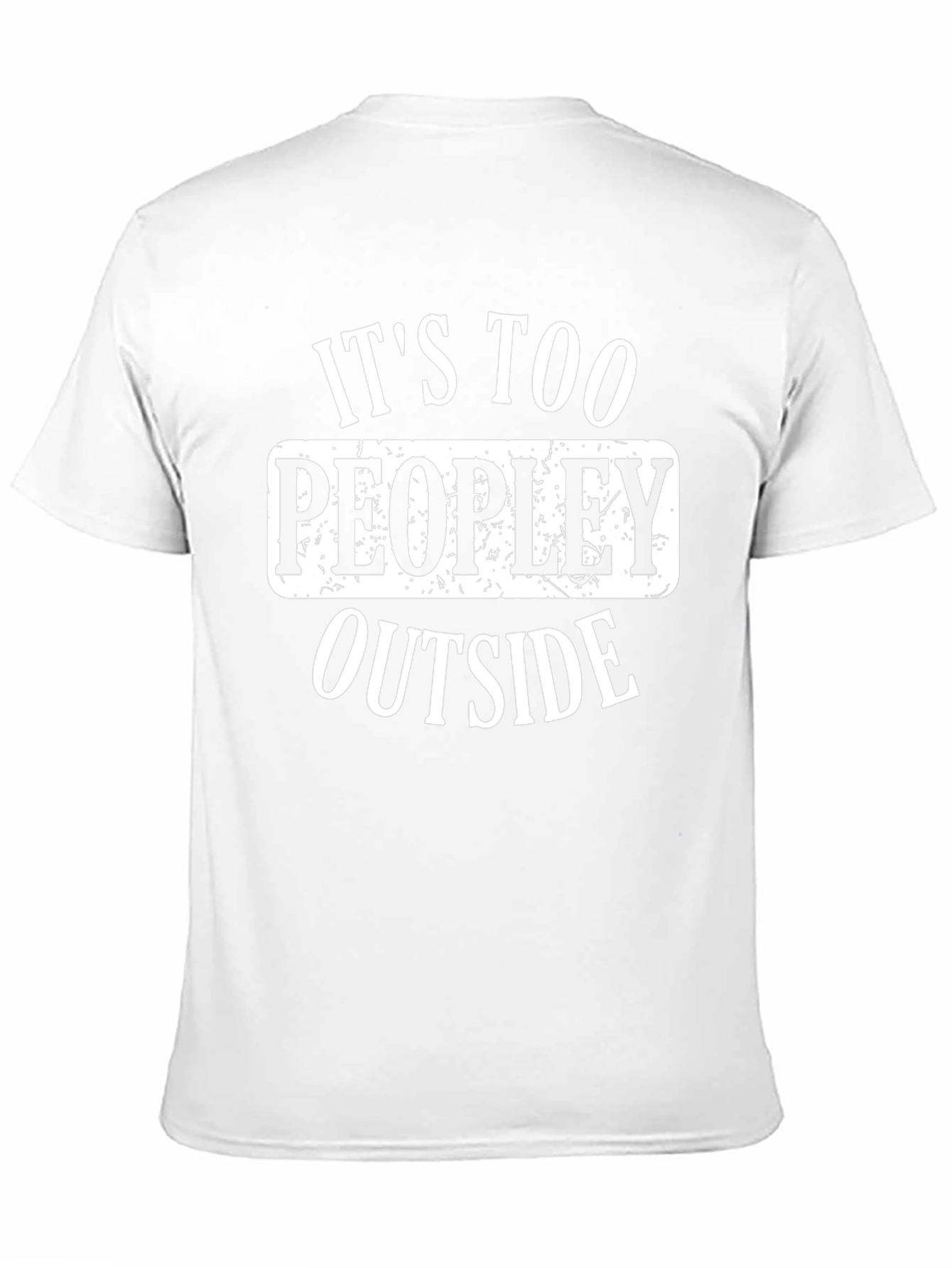 Its Too Peopley Outside Graphic T-Shirt