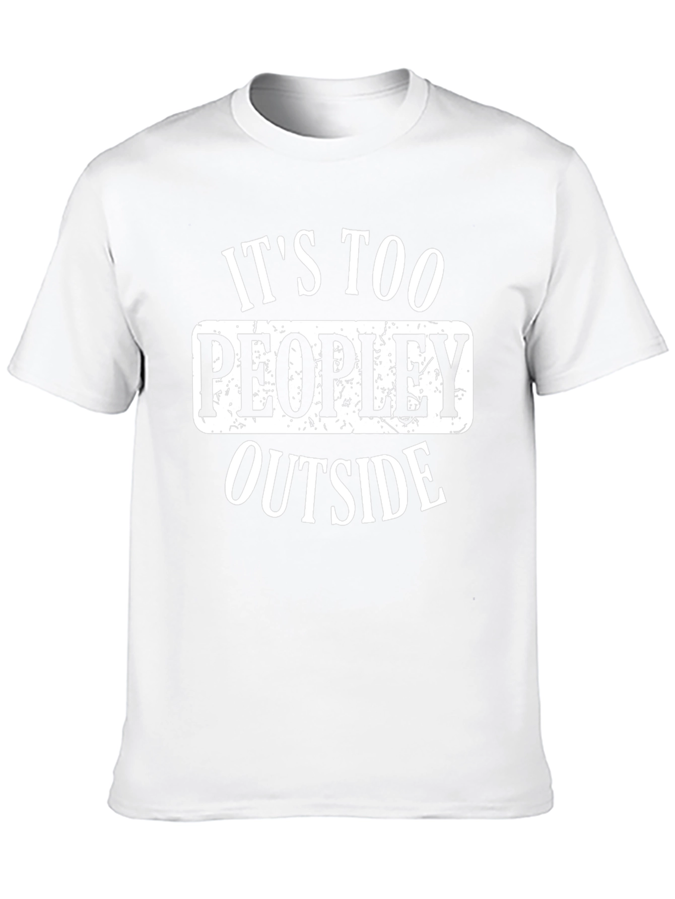 Its Too Peopley Outside Graphic T-Shirt