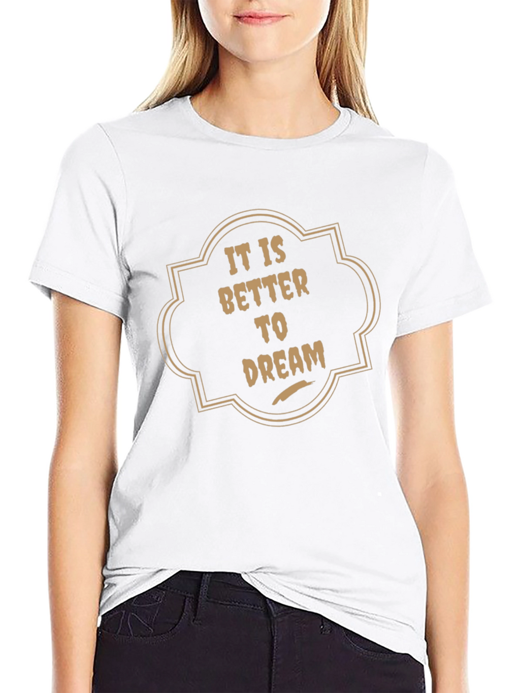 It is Better to Dream Graphic T-Shirt