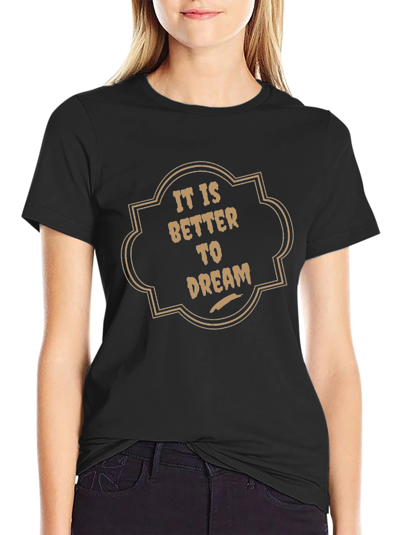 It is Better to Dream Graphic T-Shirt