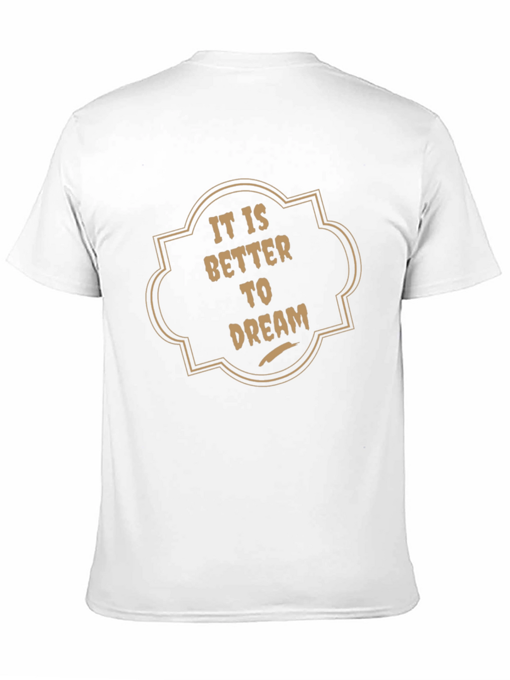It is Better to Dream Graphic T-Shirt