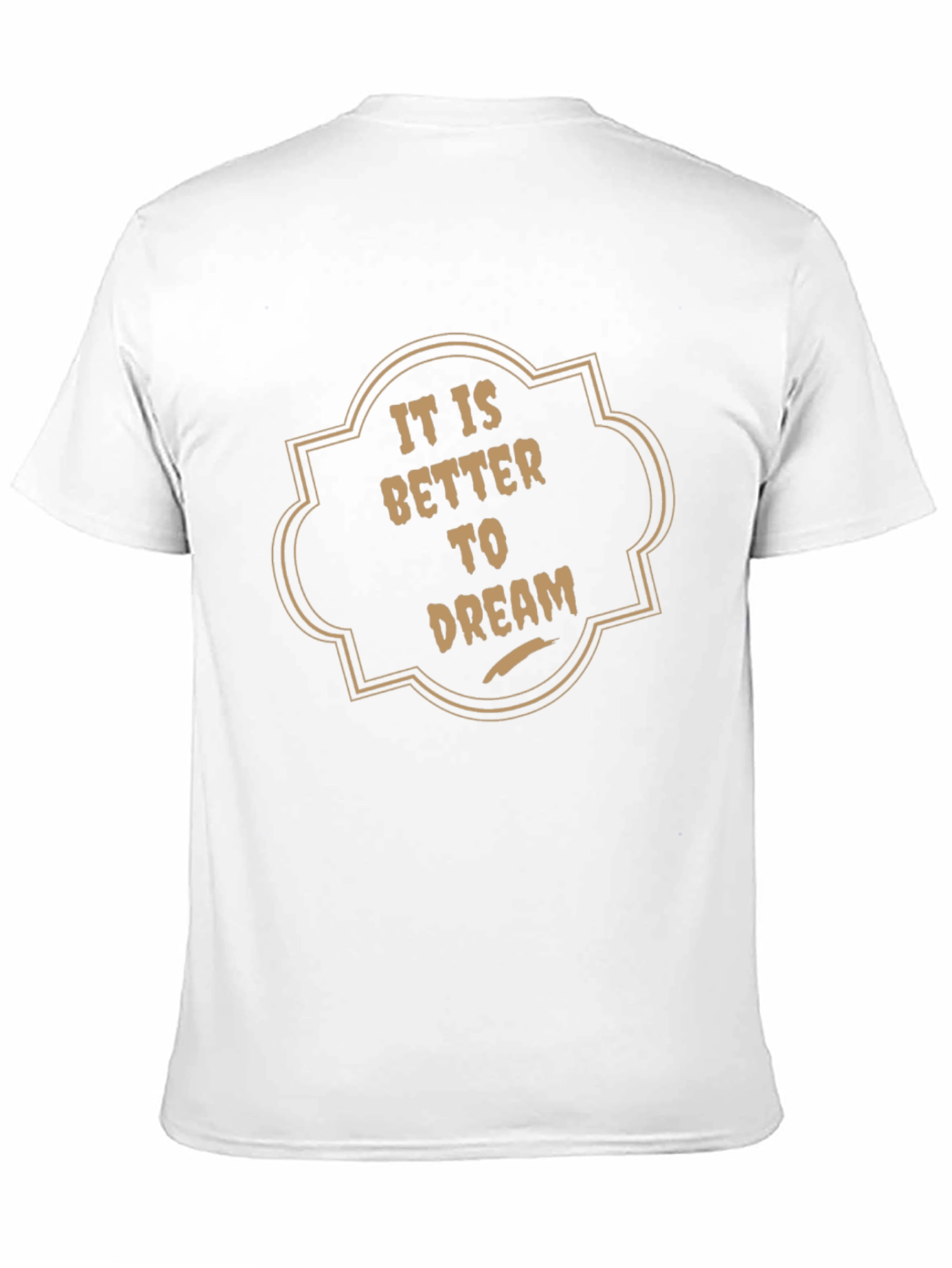 It is Better to Dream Graphic T-Shirt