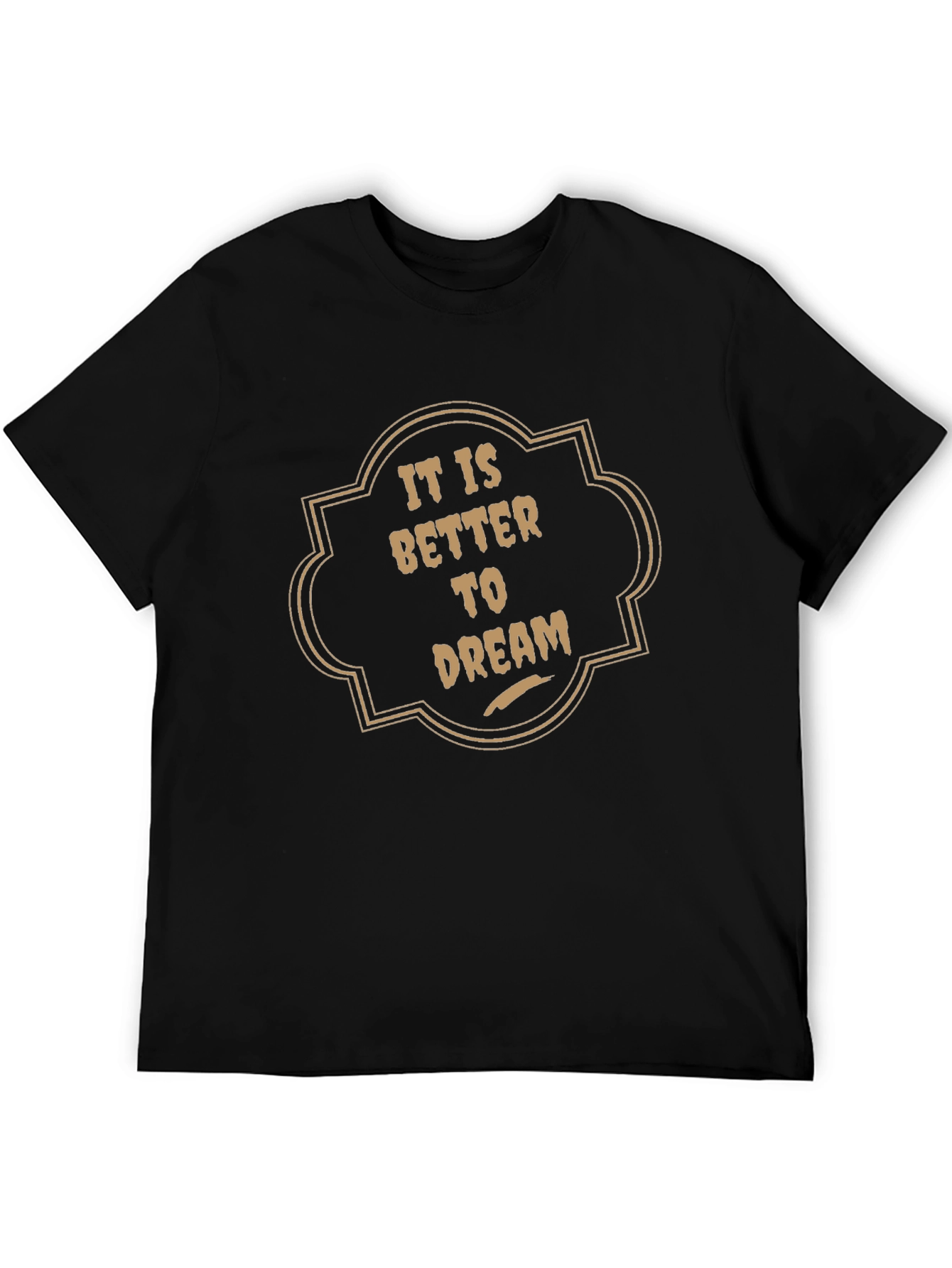 It is Better to Dream Graphic T-Shirt