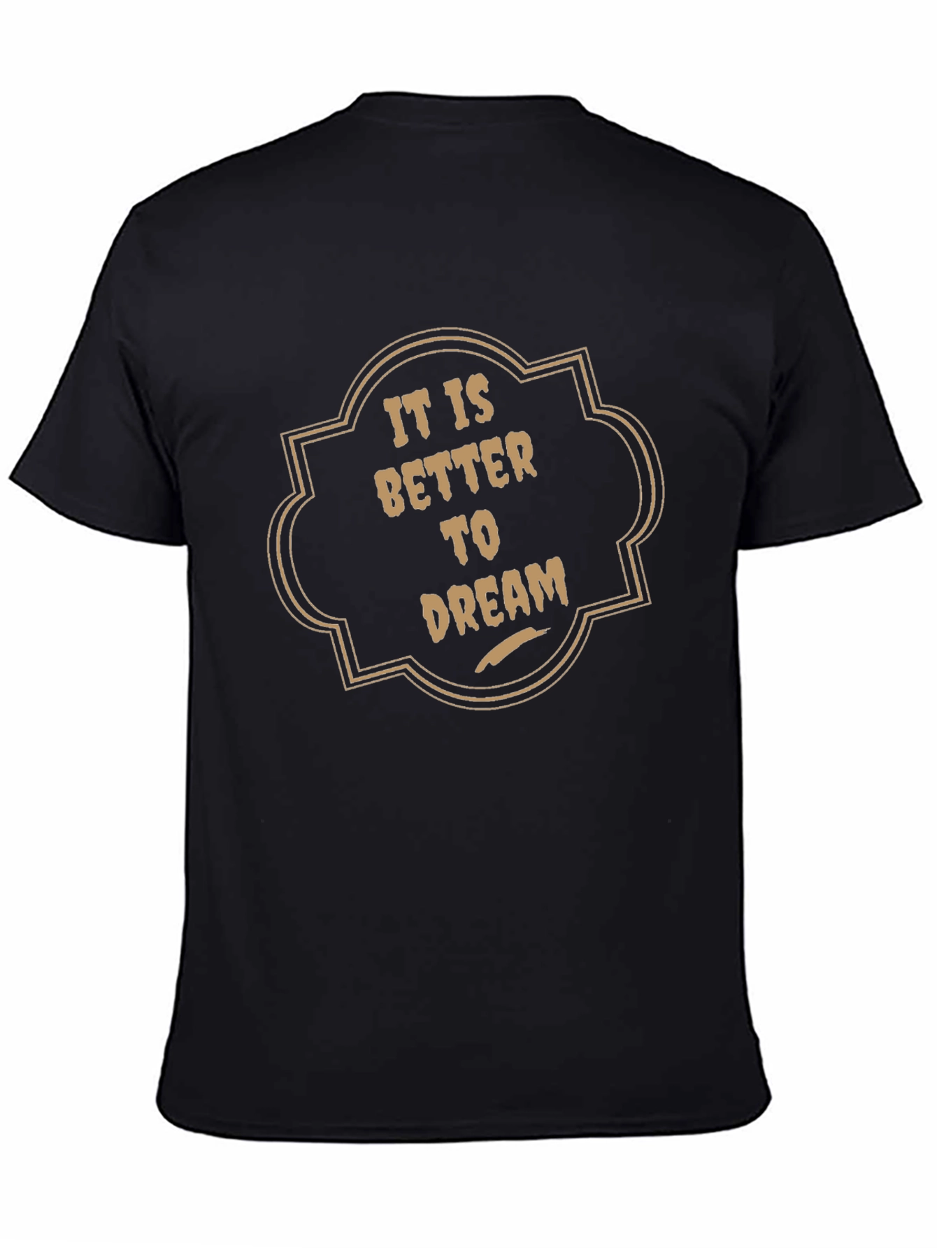 It is Better to Dream Graphic T-Shirt