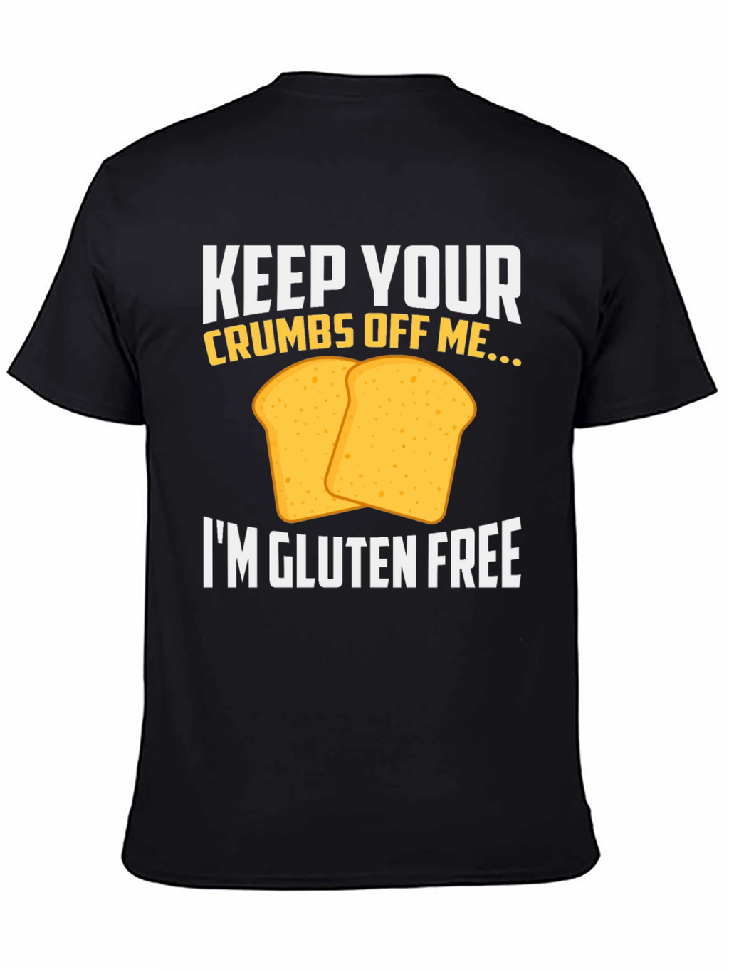 Gluten-Free T-Shirt: Keep Your Crumbs Off Me