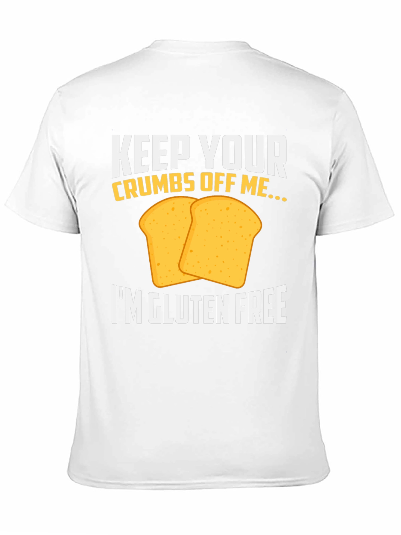 Gluten-Free T-Shirt: Keep Your Crumbs Off Me