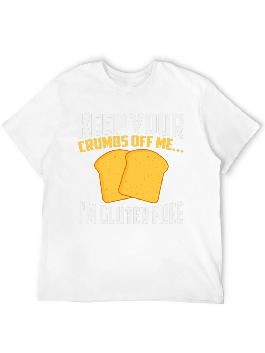 Gluten-Free T-Shirt: Keep Your Crumbs Off Me