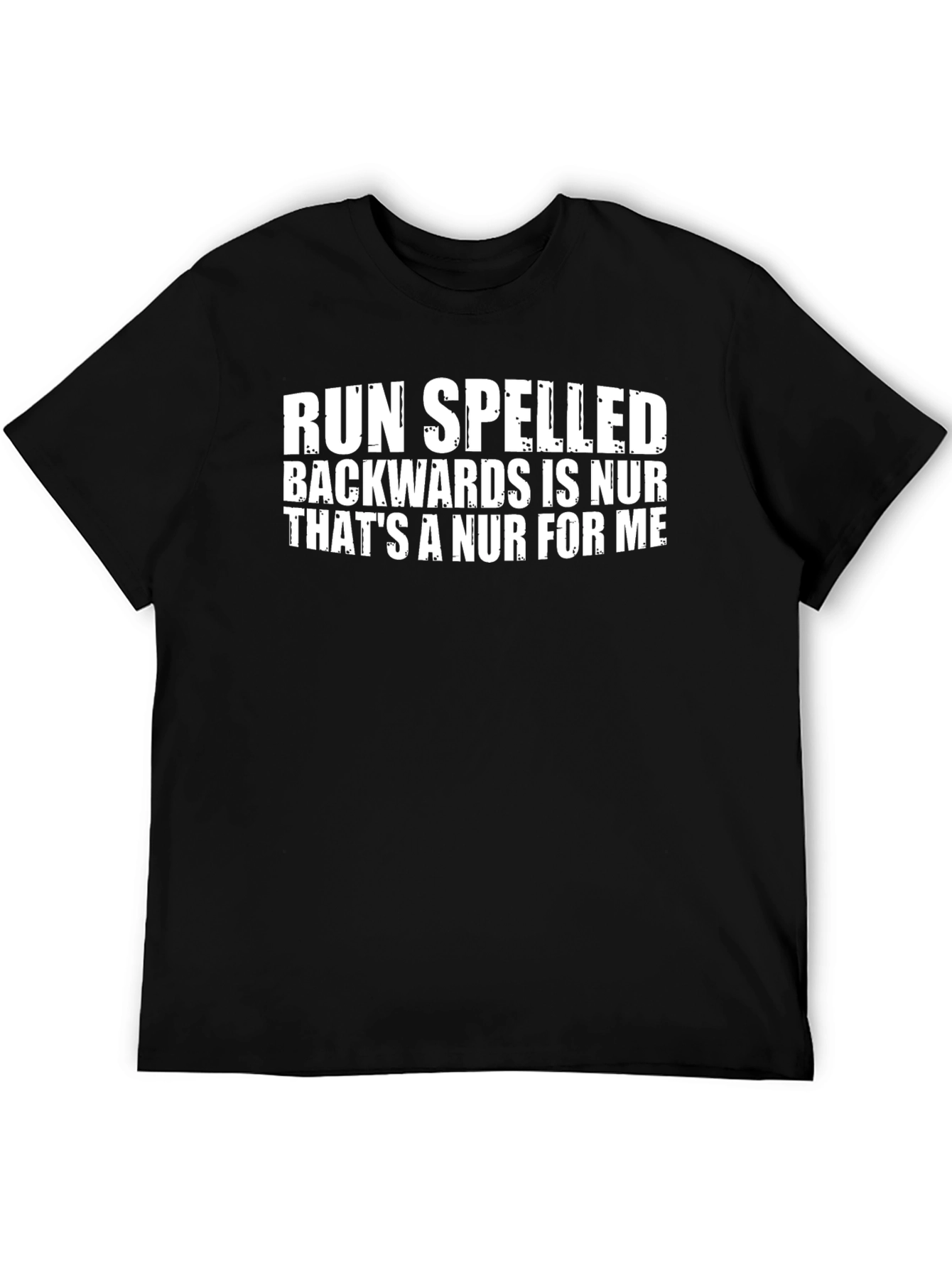 Run Spelled Backwards NUR T-Shirt - Funny Nurse Gift