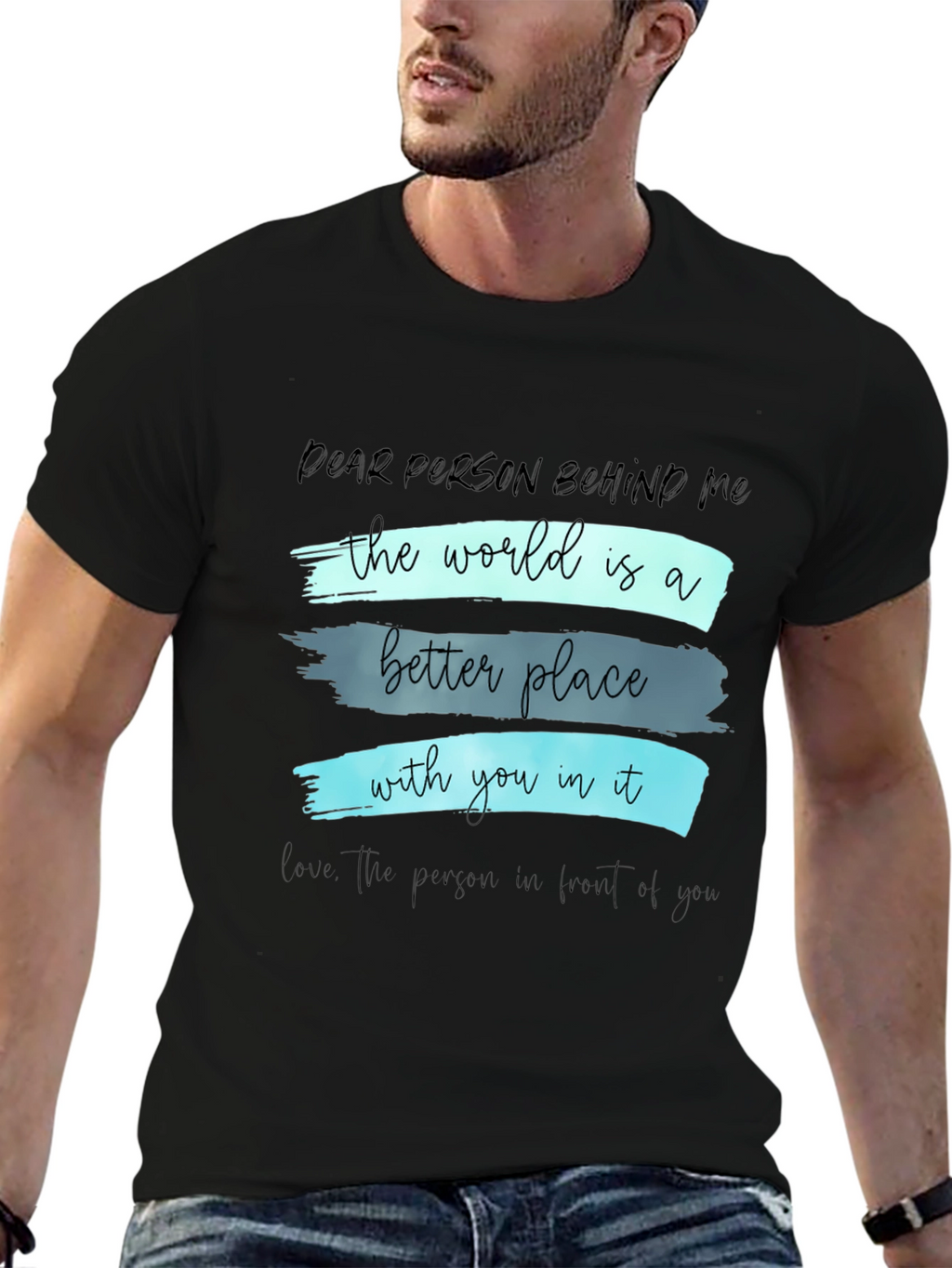 Inspirational Graphic T-Shirt - Dear Person Behind Me