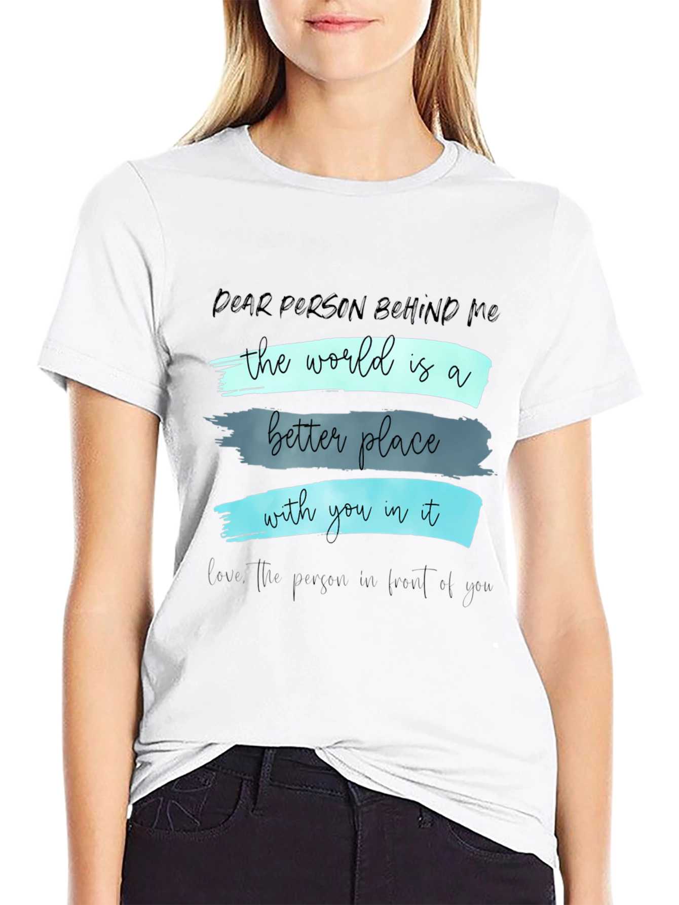 Inspirational Graphic T-Shirt - Dear Person Behind Me