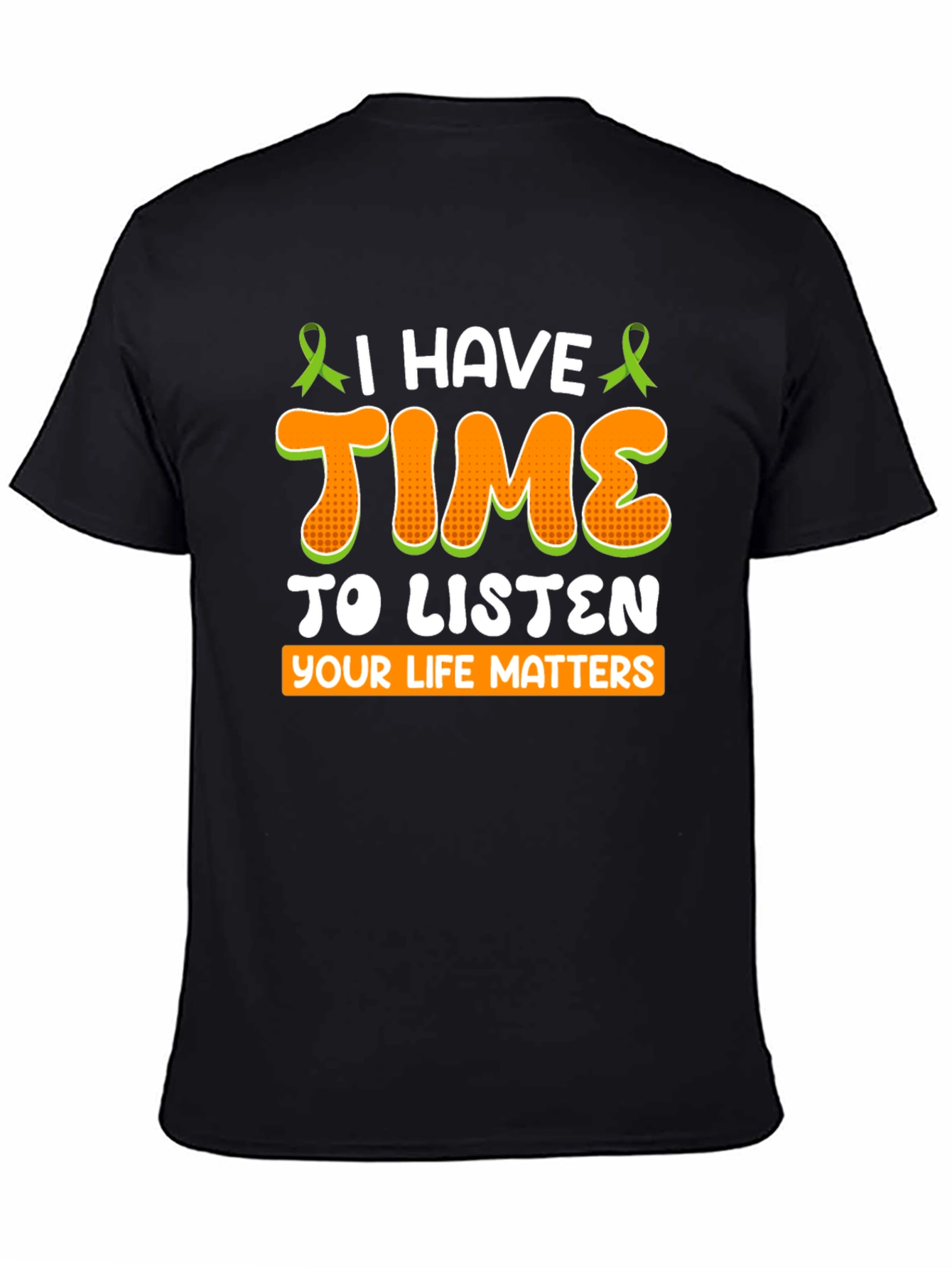 I Have Time To Listen T-Shirt - Mental Health Awareness