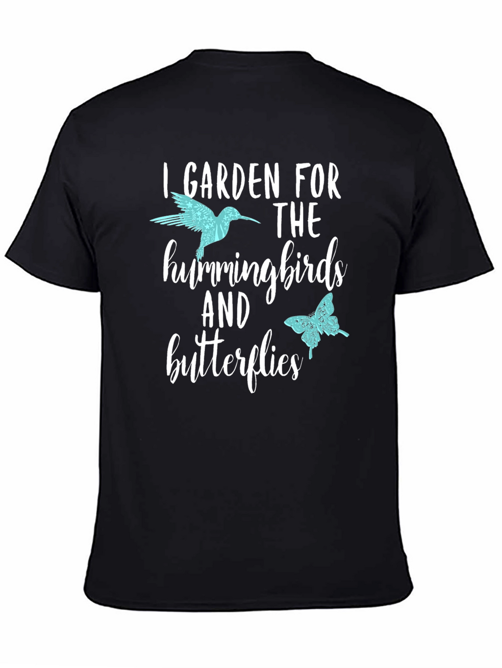 I Garden for Hummingbirds & Butterflies T-Shirt