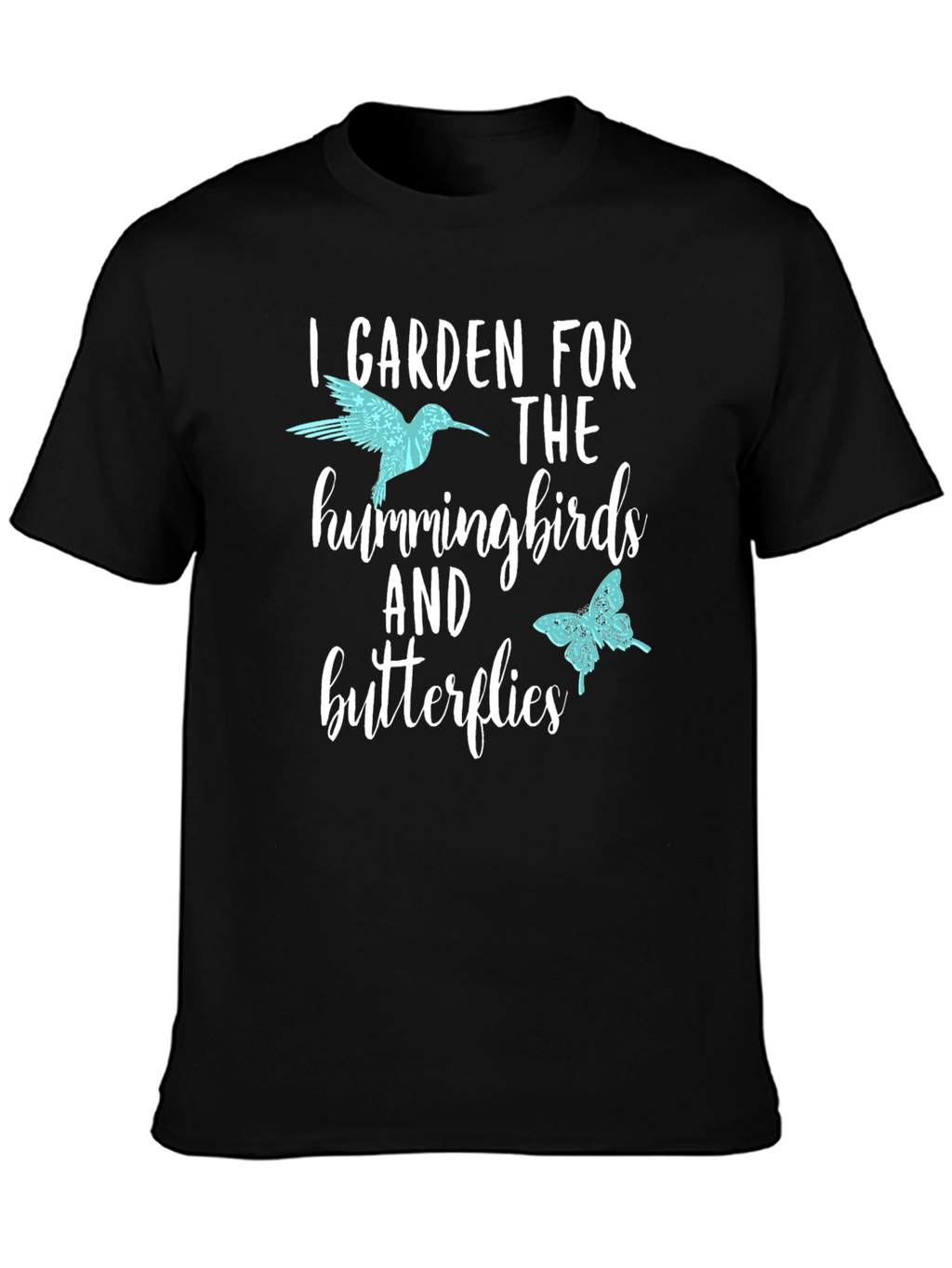 I Garden for Hummingbirds & Butterflies T-Shirt