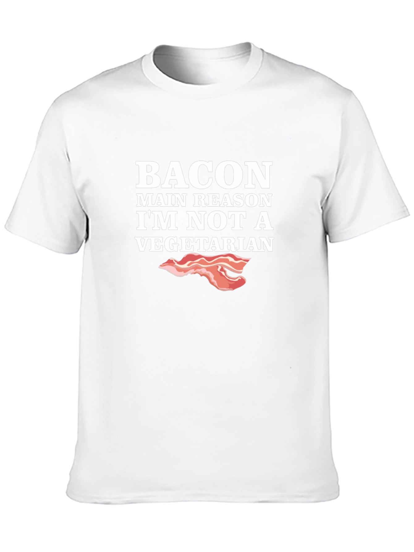Bacon Main Reason Im Not Vegetarian T-Shirt