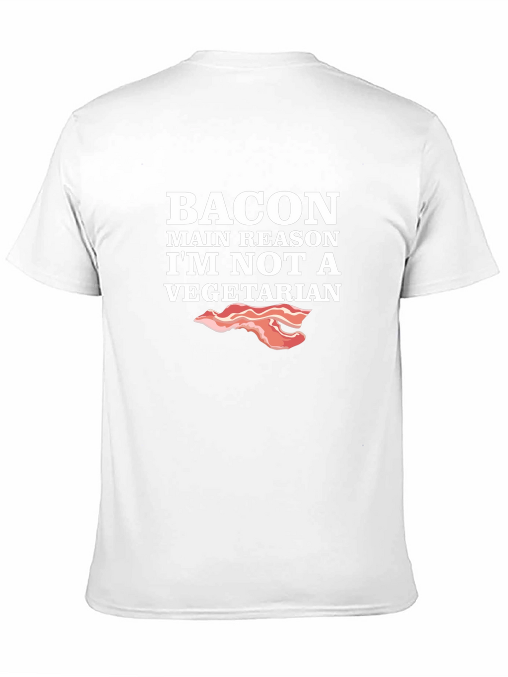 Bacon Main Reason Im Not Vegetarian T-Shirt