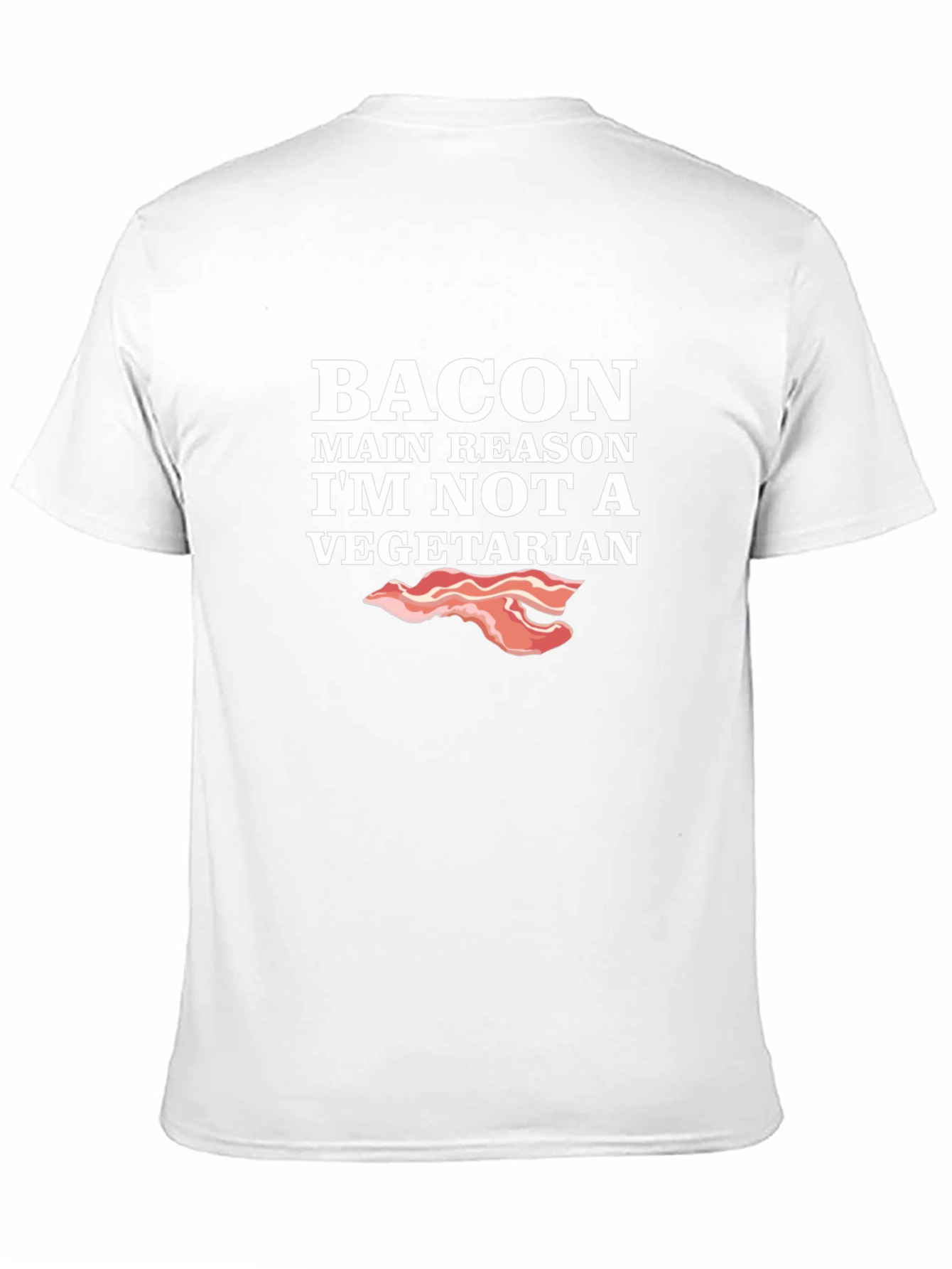 Bacon Main Reason Im Not Vegetarian T-Shirt