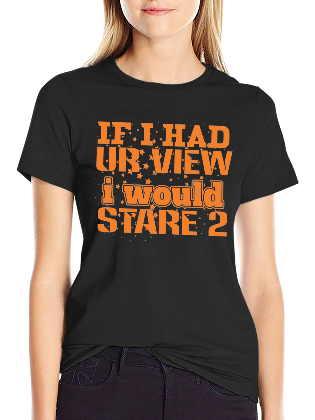 Funny Graphic Tee: If I Had Your View