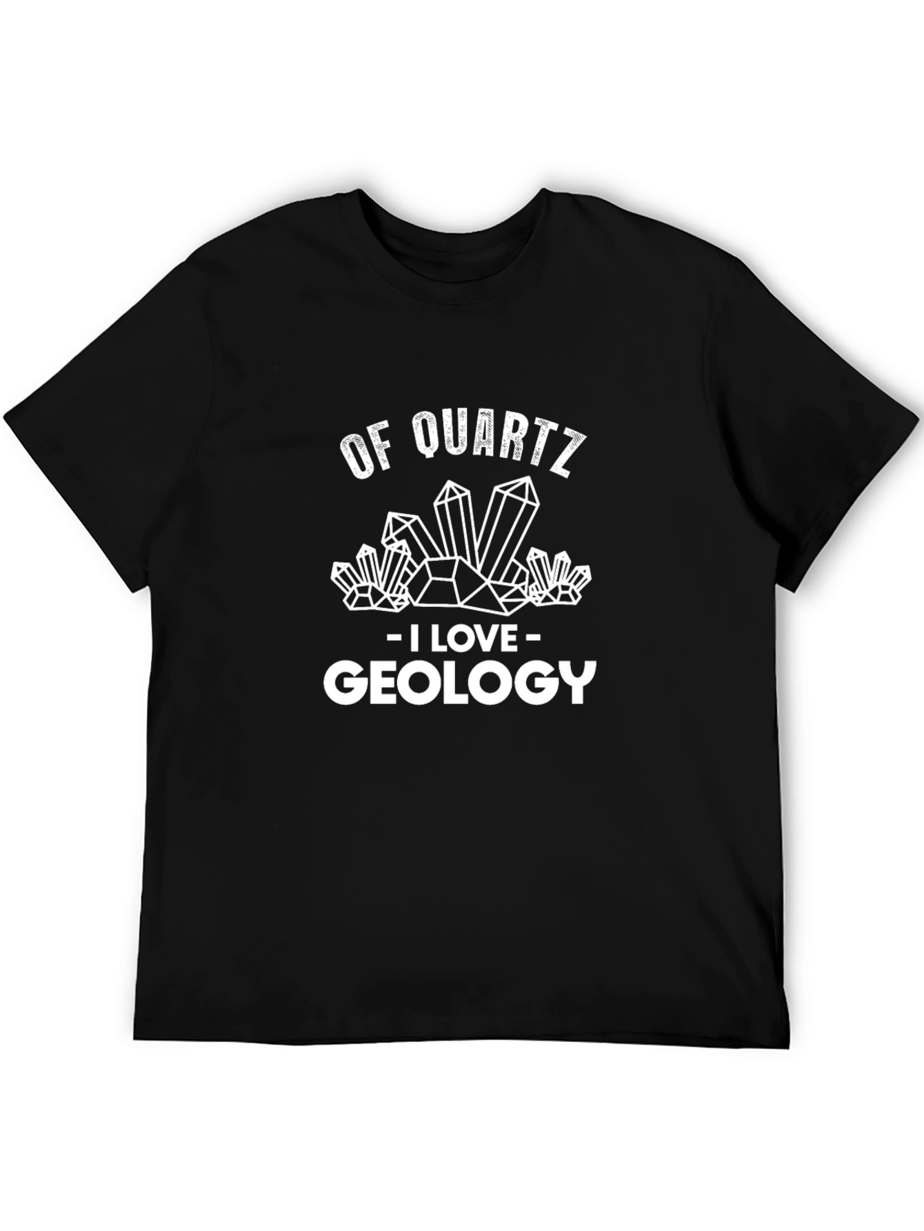 Of Quartz I Love Geology T-Shirt