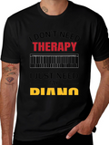 I Dont Need Therapy Piano Player T-Shirt