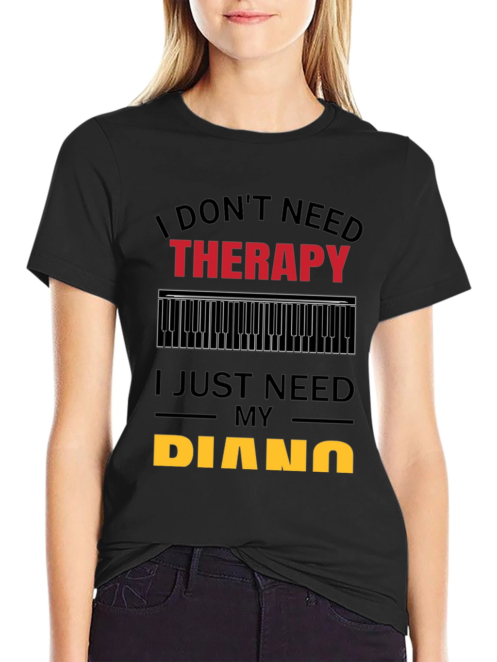 I Dont Need Therapy Piano Player T-Shirt