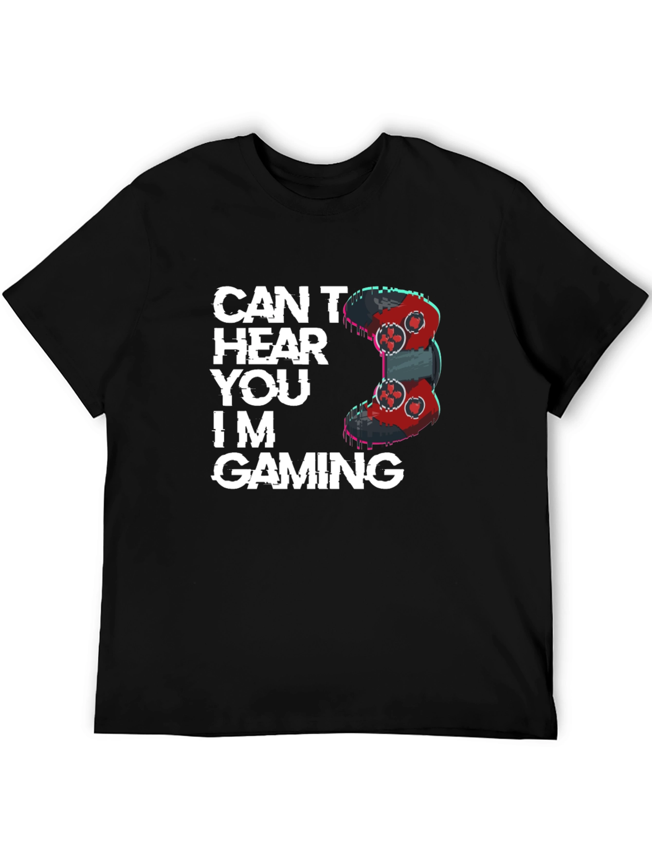 Cant Hear You Im Gaming T-Shirt