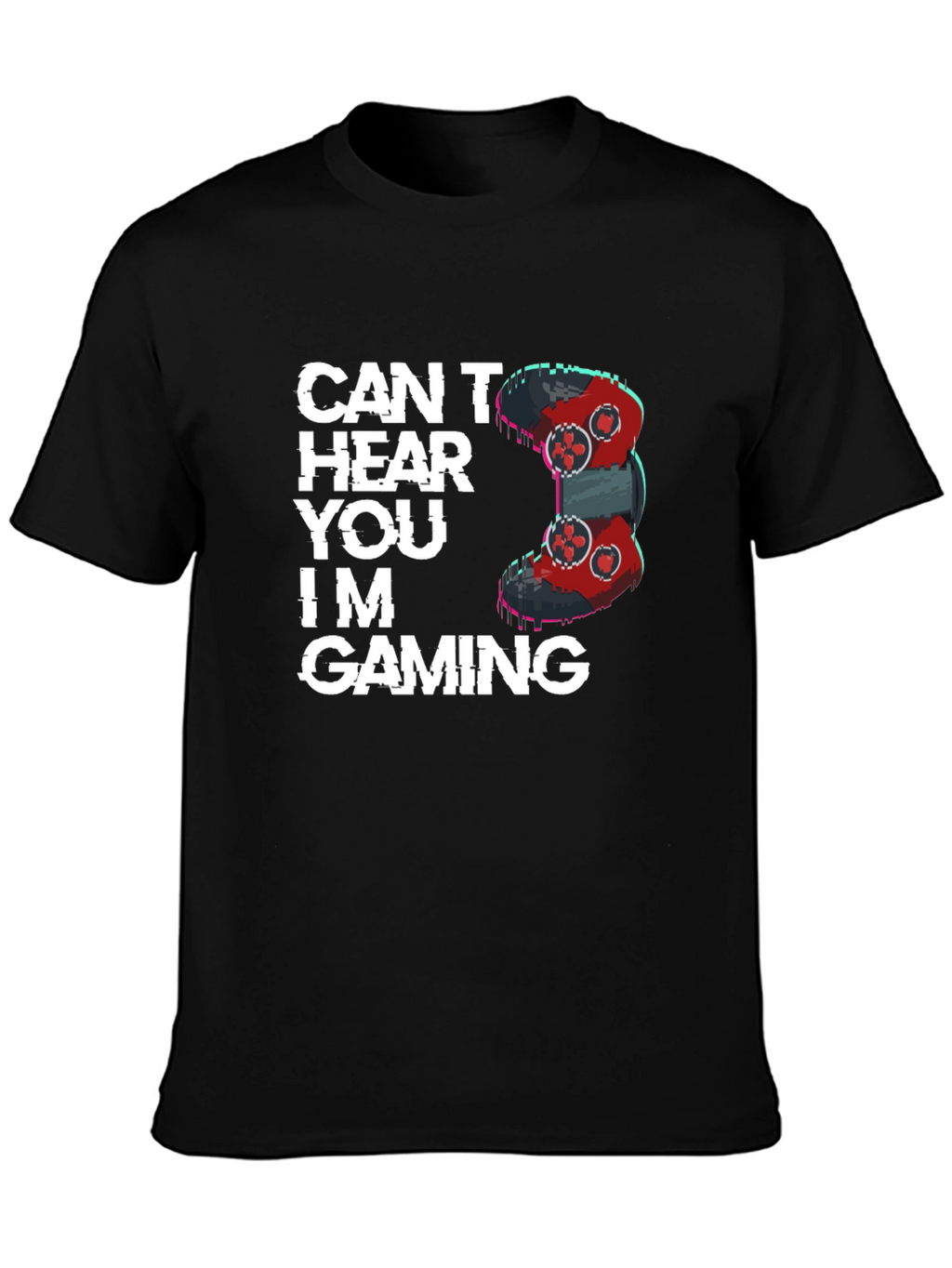 Cant Hear You Im Gaming T-Shirt