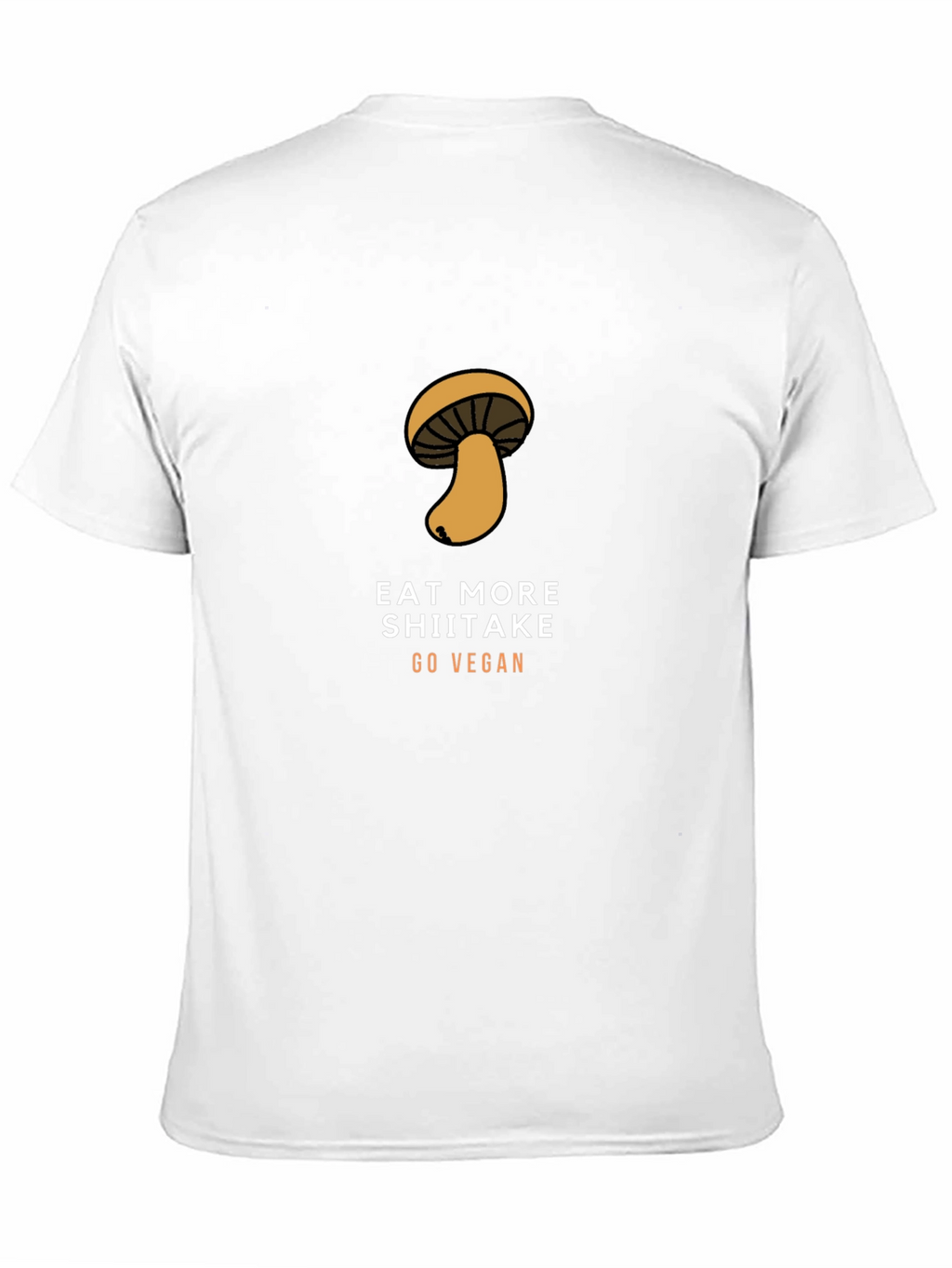Eat More Shiitake Go Vegan T-Shirt