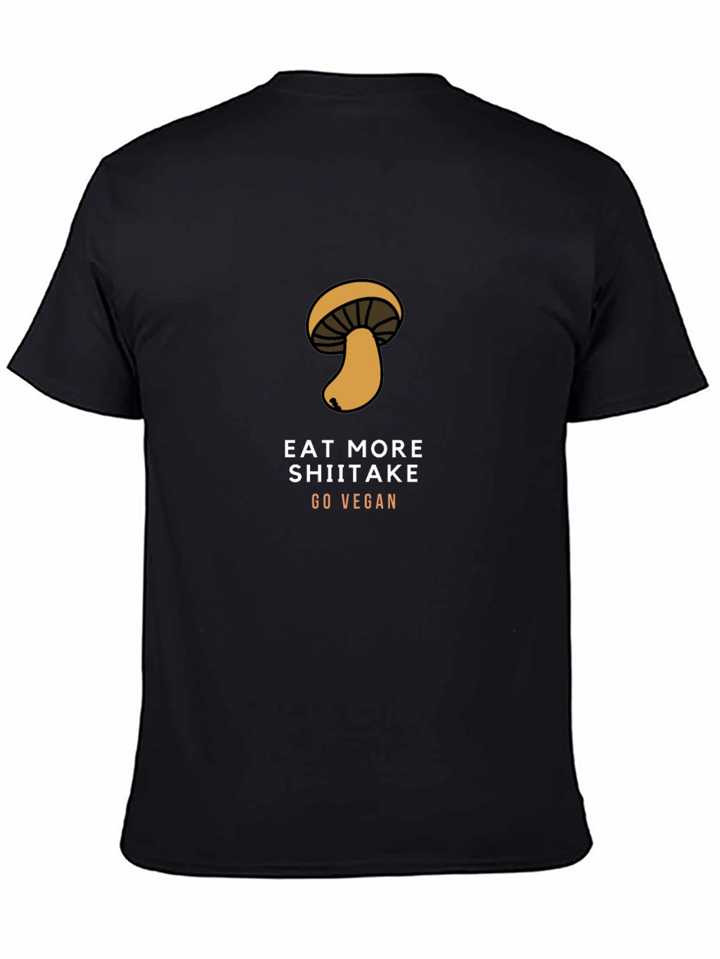 Eat More Shiitake Go Vegan T-Shirt