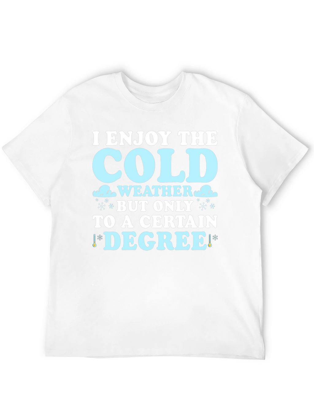 Funny Cold Weather Degree T-Shirt