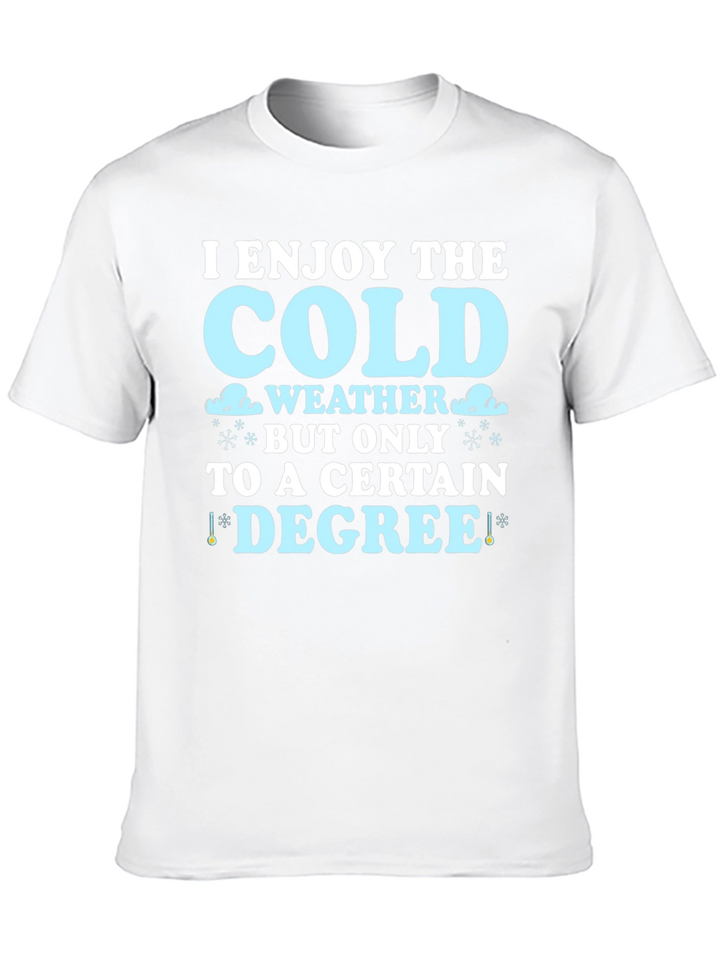 Funny Cold Weather Degree T-Shirt