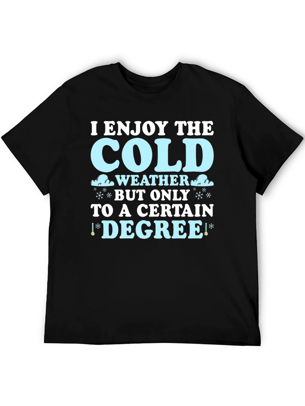 Funny Cold Weather Degree T-Shirt