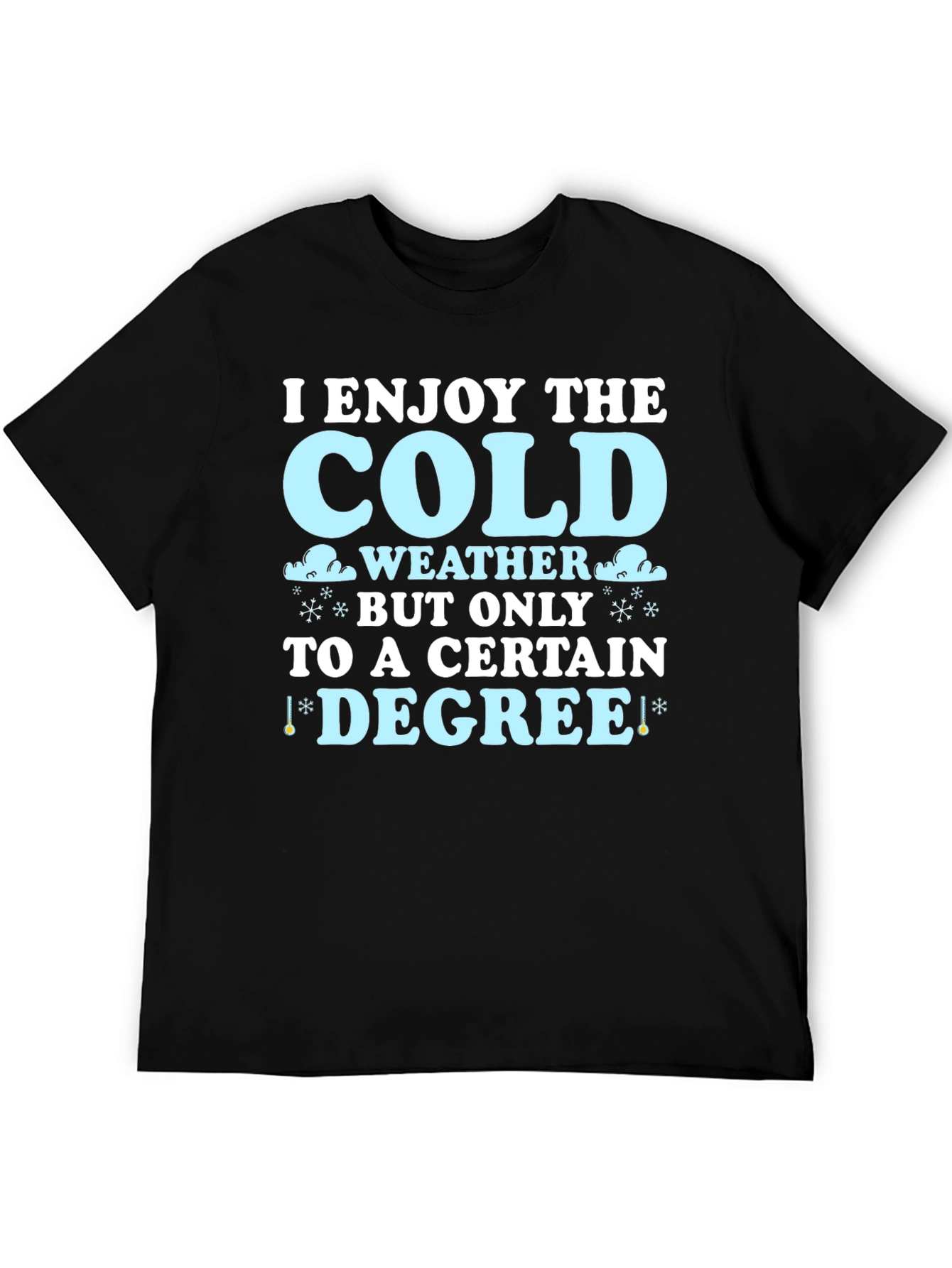 Funny Cold Weather Degree T-Shirt