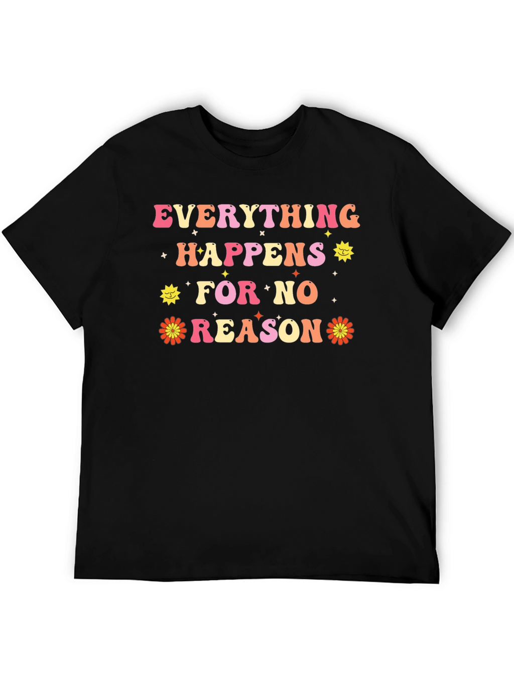 Everything Happens for No Reason Black T-Shirt