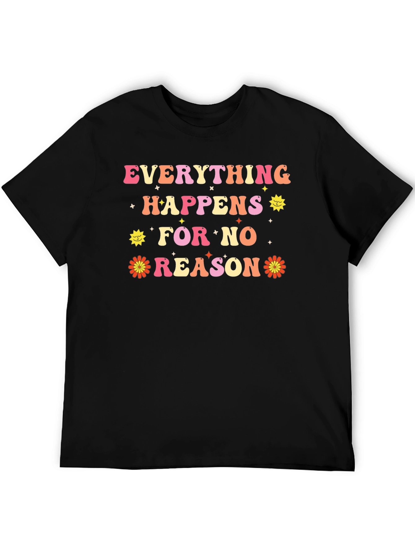 Everything Happens for No Reason Black T-Shirt