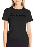 Minimalist Less is More Black T-Shirt