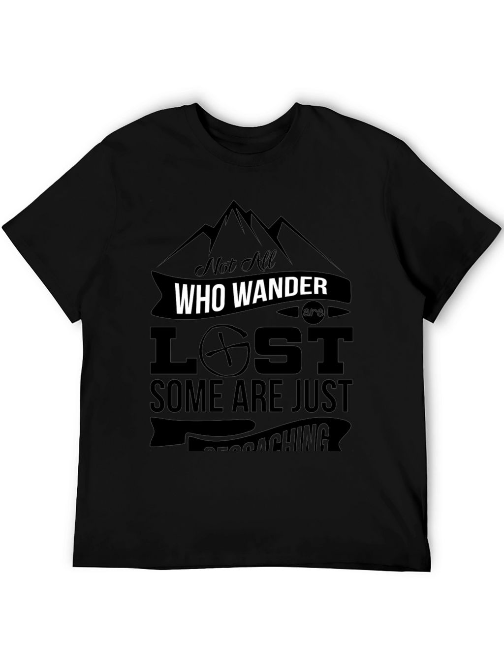 Not All Who Wander Are Lost - Geocaching T-Shirt