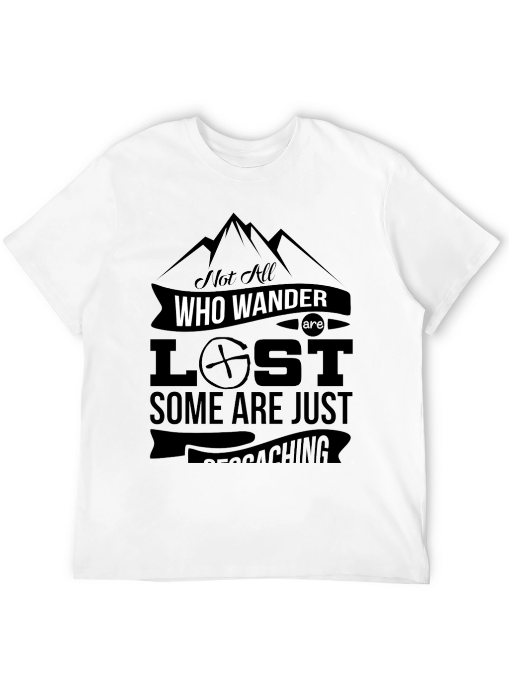 Not All Who Wander Are Lost - Geocaching T-Shirt