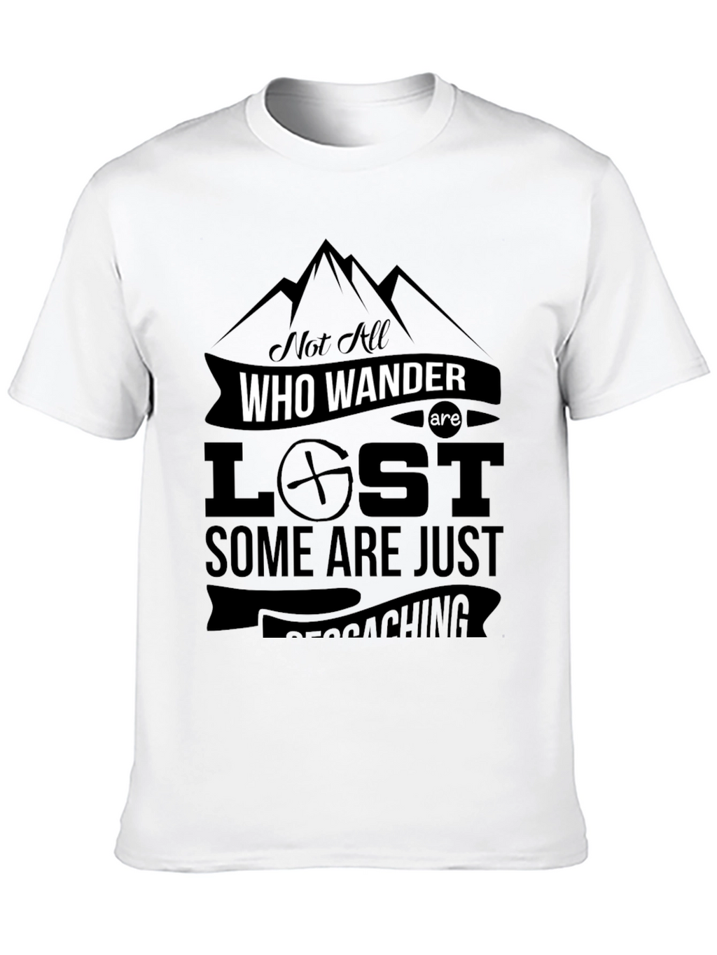 Not All Who Wander Are Lost - Geocaching T-Shirt