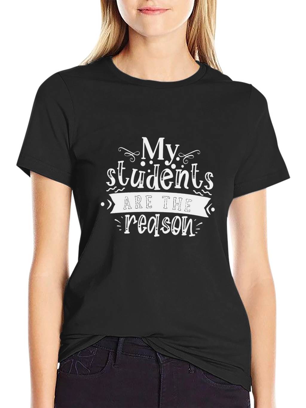 My Students Are The Reason T-Shirt