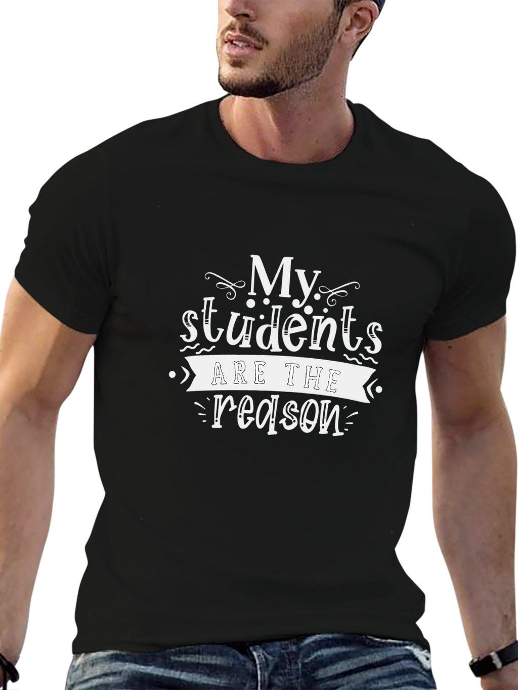 My Students Are The Reason T-Shirt
