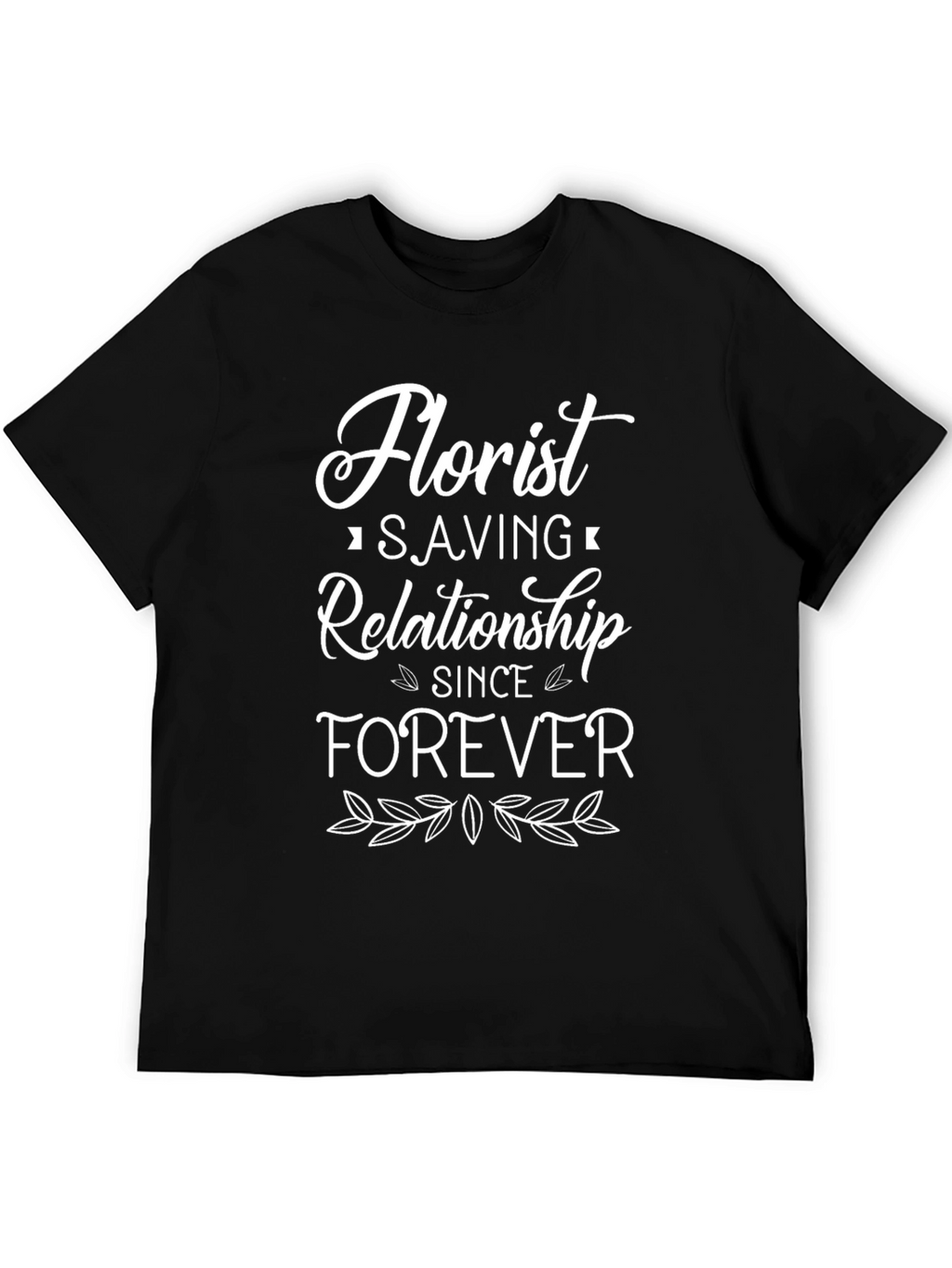 Florist Saving Relationship Forever T-Shirt