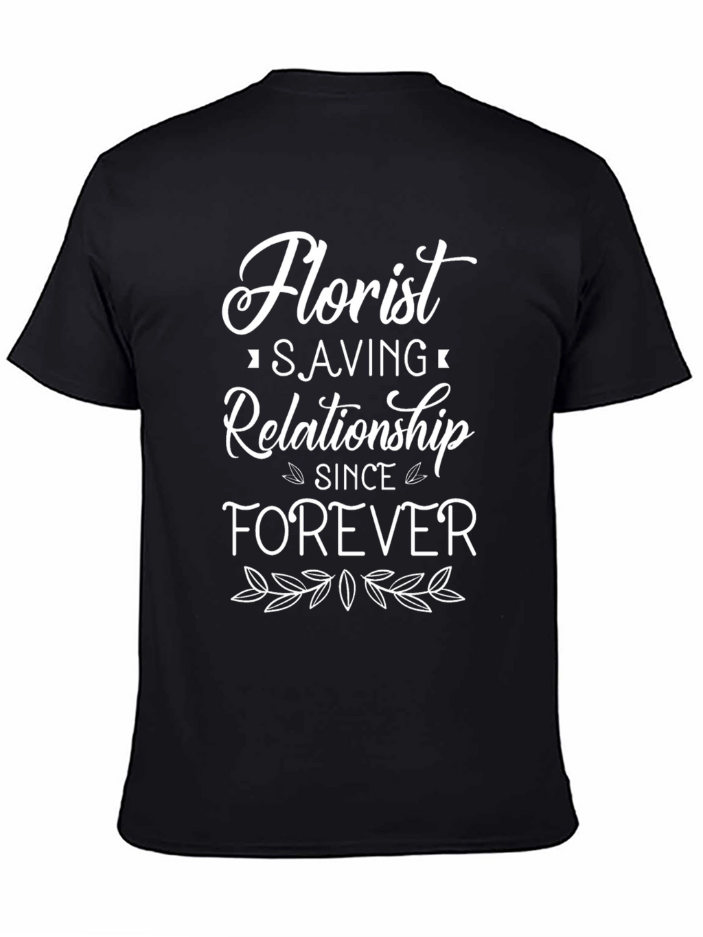 Florist Saving Relationship Forever T-Shirt