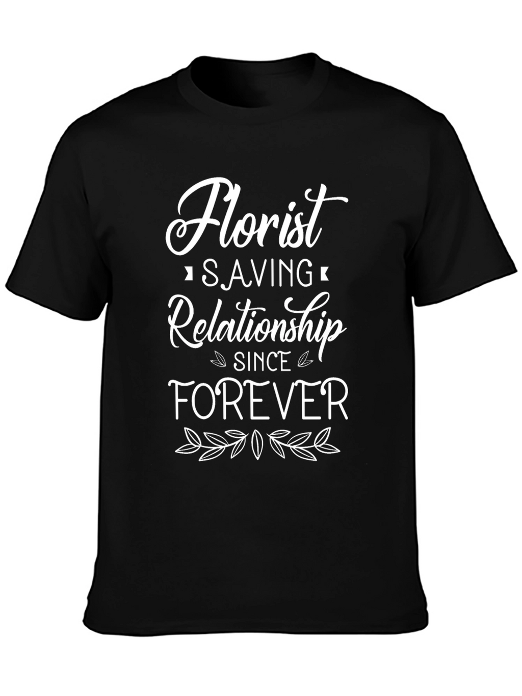 Florist Saving Relationship Forever T-Shirt
