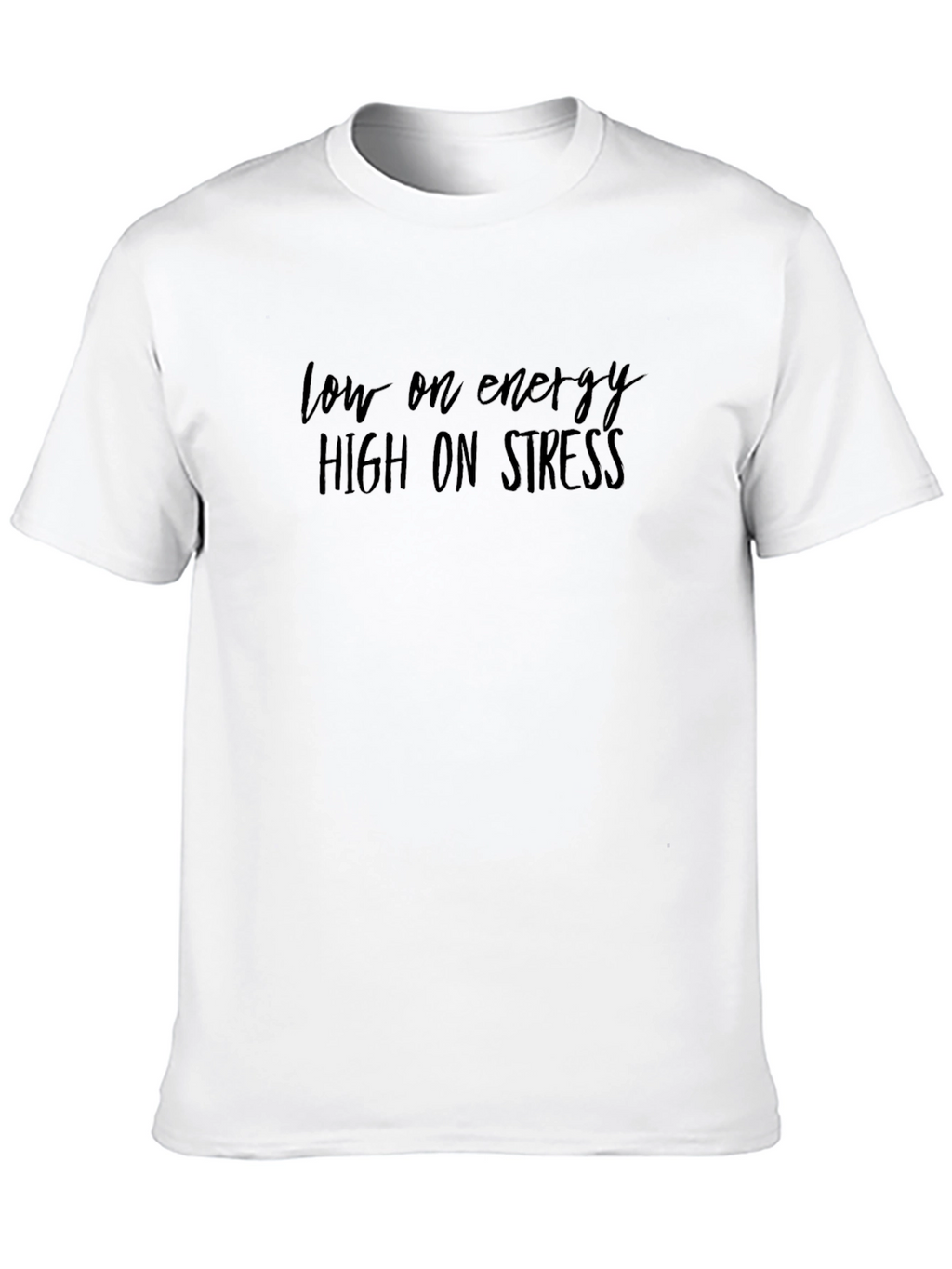 Low Energy High Stress Graphic Tee