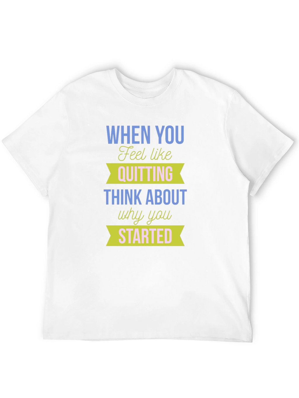 Motivational T-Shirt: Never Quit - Start Strong