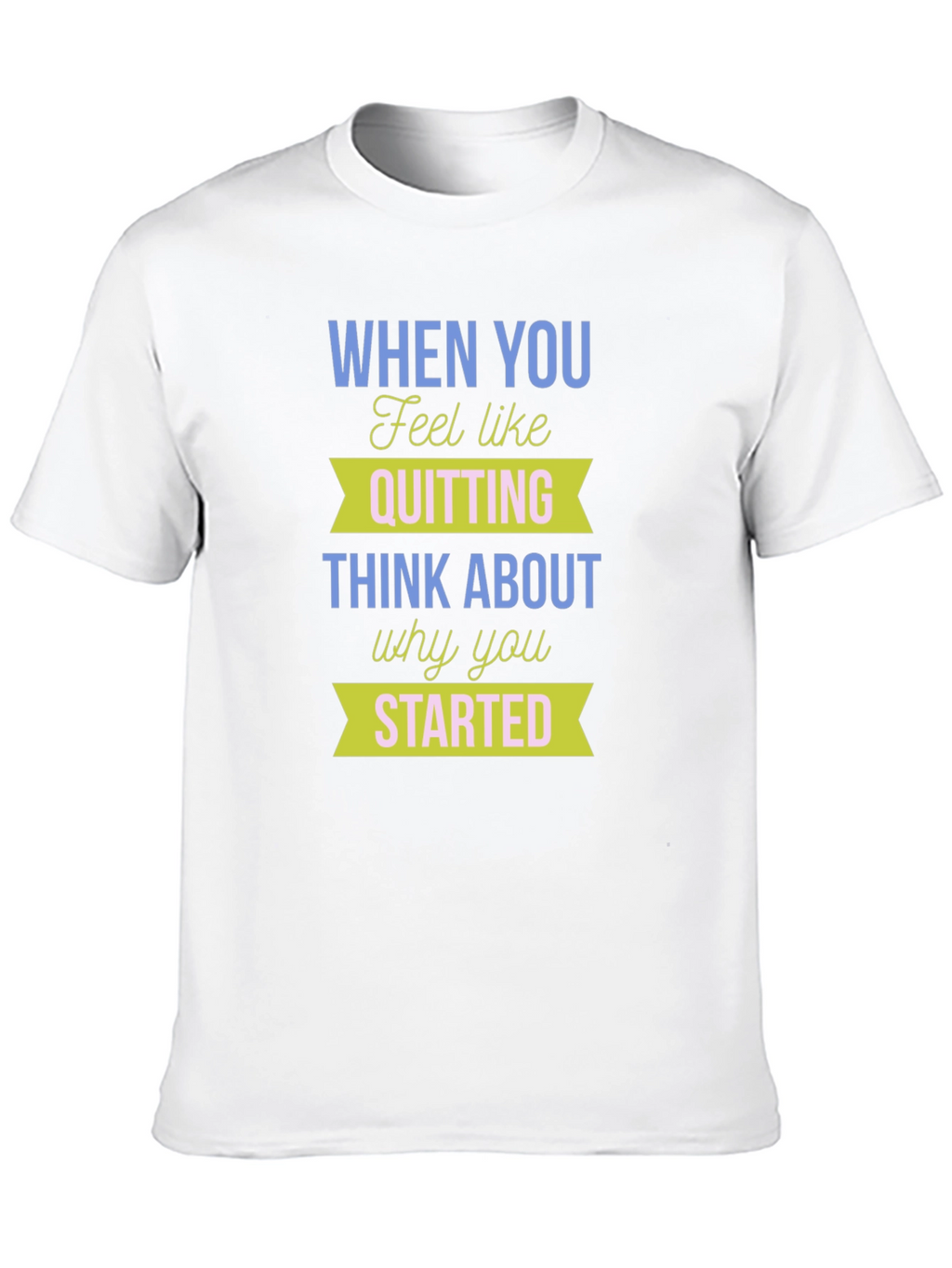 Motivational T-Shirt: Never Quit - Start Strong