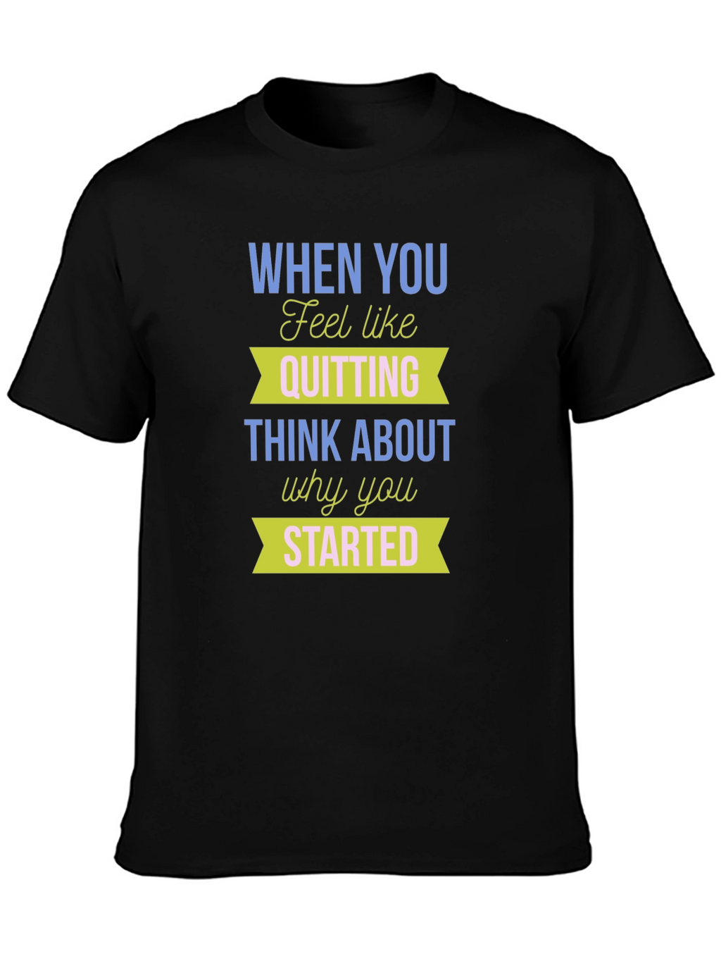 Motivational T-Shirt: Never Quit - Start Strong
