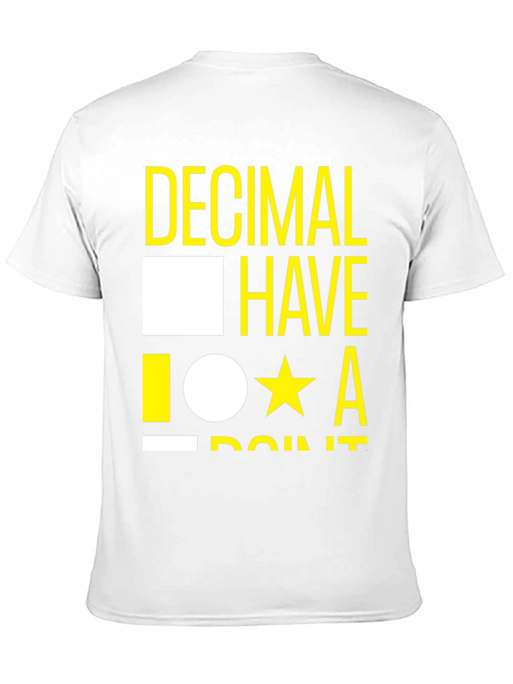 Decimal Have It T-Shirt - Funny Math Tee